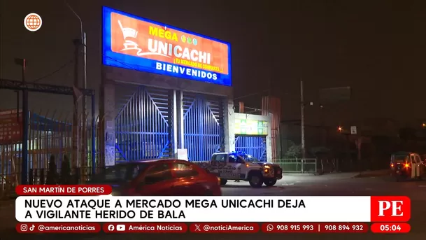 Nuevo ataque a mercado Mega Unicachi deja a vigilante herido de bala en San Martín de Porres. Foto: América Noticias