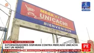 Mercado Unicachi: Balacera deja un herido en ataque extorsivo