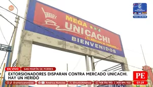Extorsionadores disparan contra Mercado Unicachi en San Martín de Porres. Foto y video: América Noticias