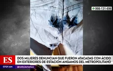Mujeres denuncian ataque con ácido en exteriores de Estación Angamos del Metropolitano - Noticias de acido
