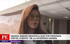 Milena Zárate denuncia ser estafada con cuento de inversión minera - Noticias de milena-warthon
