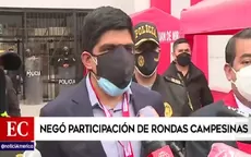 Mininter: "No hay disposición para implementar rondas en Lima" - Noticias de rondas-campesinas