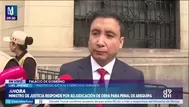 Ministro de Justicia pide informe tras denuncia sobre millonaria obra en penal de Arequipa