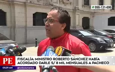 Ministro Sánchez acordó darle S/8 mil mensuales a Pacheco, según Fiscalía - Noticias de Roberto Gómez Bolaños