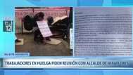 Miraflores: Trabajadores acatan huelga de hambre y piden reunión con alcalde