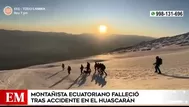 Montañista ecuatoriano falleció tras accidente en Huascarán