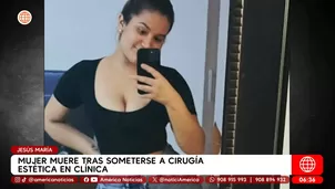 Mujer muere tras someterse a cirugía estética en clínica en Jesús María. Foto y video: América Noticias