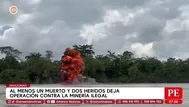 Un muerto tras enfrentamiento en operativo contra minería ilegal