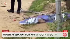 Mujer es asesinada por mafia del gota a gota en Tumbes. Foto y video: América Noticias