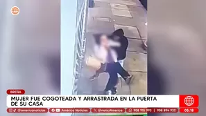 Mujer fue cogoteada y arrastrada frente a su casa en Breña. Foto y video: América Noticias