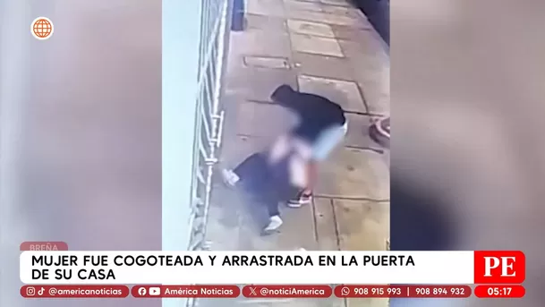 Mujer fue cogoteada y arrastrada frente a su casa en Breña. Foto: América Noticias