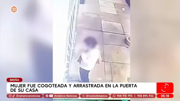Mujer fue cogoteada y arrastrada frente a su casa en Breña. Foto: América Noticias