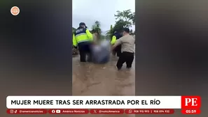 Mujer murió tras ser arrastrada por el río en San Martín. Foto y video: América Noticias