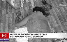 Mujer se encuentra grave tras ser atacada por su expareja - Noticias de Diego Bertie