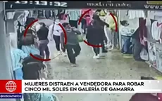 Mujeres distraen a vendedora para robar cinco mil soles en galería de Gamarra - Noticias de galeria