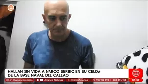 Hallan sin vida a narco serbio en su celda de la Base Naval del Callao. Foto y video: América Noticias