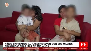 Niños cambiados al nacer vuelven con sus madres biológicas tras más de seis años. Foto y video: América Noticias
