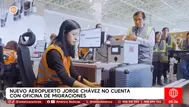 Nuevo Jorge Chávez no tiene oficina de Migraciones