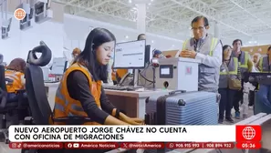 Nuevo aeropuerto Jorge Chávez no cuenta con oficina de Migraciones. Foto y video: América Noticias