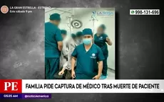 Los Olivos: Familia pide captura de médico tras muerte de paciente - Noticias de los-malulos