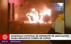 Los Olivos: incendian mototaxi de dirigente que denunció a extorsionadores  - Noticias de incendian