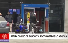 Los Olivos: Retira dinero de banco y a pocos metros lo asaltan - Noticias de los-chavelos