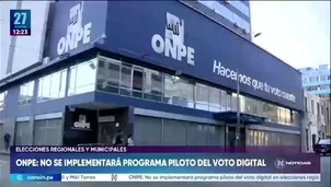 La Oficina Nacional de Procesos Electorales (ONPE) informó que no implementará el programa piloto del voto digital durante las elecciones regionales y municipales previstas para octubre de 2026./ Video: Canal N