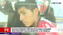 Sujeto que agredió a su pareja afrontará prisión preventiva, juez rechazó los argumentos de la defensa / Fuente: América Noticias