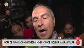 Padre de Francesca Montenegro niega encubrir a Adrián Villar. Foto y video: América Noticias