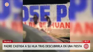 Padre golpea a su hija en Trujillo. Foto y video: América Noticias