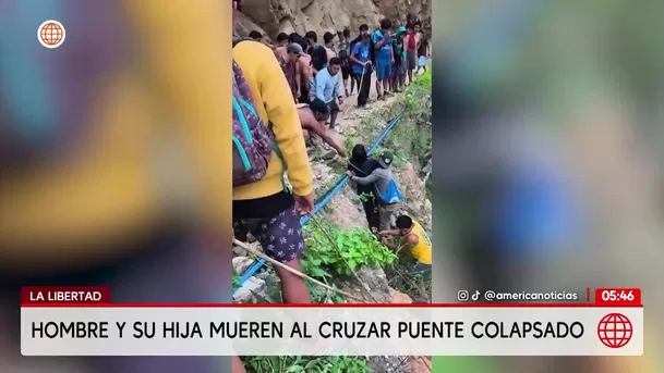 Hombre y su hija de 3 años mueren al cruzar puente colapsado en La Libertad. Foto: América Noticias
