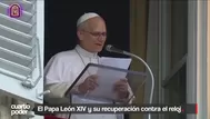 El Papa León XIV y su recuperación contra el reloj