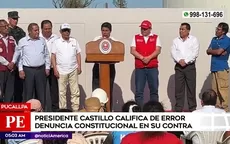 Pedro Castillo califica de error denuncia constitucional en su contra - Noticias de tribunal constitucional