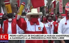 Pedro Castillo: De encabezar la huelga magisterial a candidato a la presidencia por Perú Libre - Noticias de presidencia-peru