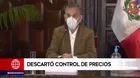 Ministro Francke: “Descartamos totalmente cualquier control de precios”