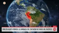 Perú comparte riesgo sísmico por ubicarse en el Cinturón de Fuego