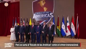 El Gobierno anunció que el Perú formará parte del Escudo de las Américas, una alianza contra el crimen transnacional. Video: Cuarto Poder