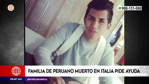 Familia de peruano muerto en Italia pide ayuda. Foto y video: América Noticias