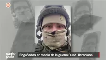 Al menos 120 peruanos denuncian haber sido captados bajo falsas promesas de empleo y estudios para terminar en las trincheras del conflicto contra Ucrania. Video: Cuarto Poder