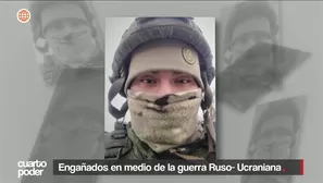 Al menos 120 peruanos denuncian haber sido captados bajo falsas promesas de empleo y estudios para terminar en las trincheras del conflicto contra Ucrania. Video: Cuarto Poder