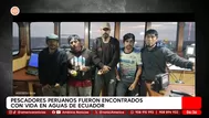 Pescadores peruanos fueron hallados en Ecuador tras desaparecer
