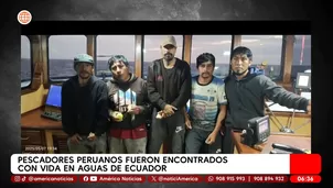 Pescadores peruanos fueron encontrados con vida en aguas de Ecuador. Foto y video: América Noticias