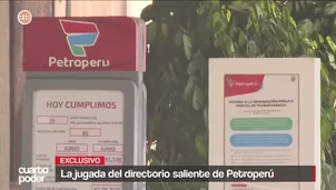 Directorio saliente aprobó apresurados cambios de sueldos y cargos en Petroperú antes de su remoción. Video: Cuarto Poder