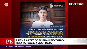 Piden 9 meses de prisión preventiva para futbolista Jean Deza. Foto y video: América Noticias