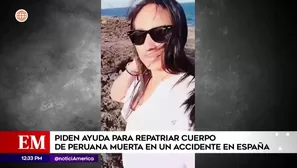 Piden ayuda para repatriar cuerpo de peruana muerta en accidente en España. Foto y video: América Noticias