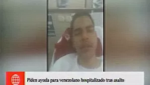 Venezolano fue asaltado y requiere ayuda.