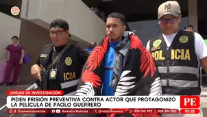 Piden prisión preventiva contra actor que protagonizó película de Paolo Guerrero. Foto y video: Unidad de investigación