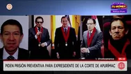 Piden prisión preventiva para expresidente de Corte de Apurímac