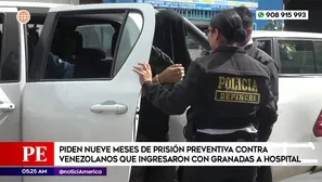 Piden prisión preventiva contra venezolanos que entraron con granadas a hospital. Foto y video: América Noticias