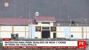 Protestan para pedir traslado de reos y cierre de Penal de Challapalca en Tacna. Foto y video: América Noticias